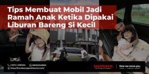 Tips Membuat Mobil Nyaman untuk Liburan Bersama Anak