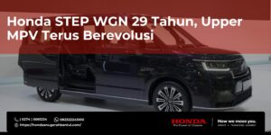 Honda STEP WGN 29 Tahun, Upper MPV Terus Berevolusi