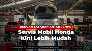 Servis Mobil Honda Kini Lebih Mudah dengan Layanan Antar Jemput
