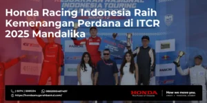 Honda Racing Indonesia Raih Kemenangan Perdana di ITCR 2025 Mandalika