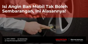 Isi Angin Ban Mobil Tak Boleh Sembarangan, Ini Alasannya!