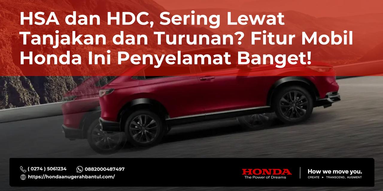 HSA dan HDC, Sering Lewat Tanjakan dan Turunan? Fitur Mobil Honda Ini Penyelamat Banget!